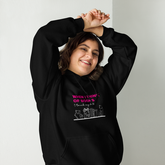 When I Think Of Books I Touch My Shelf Unisex Hoodie